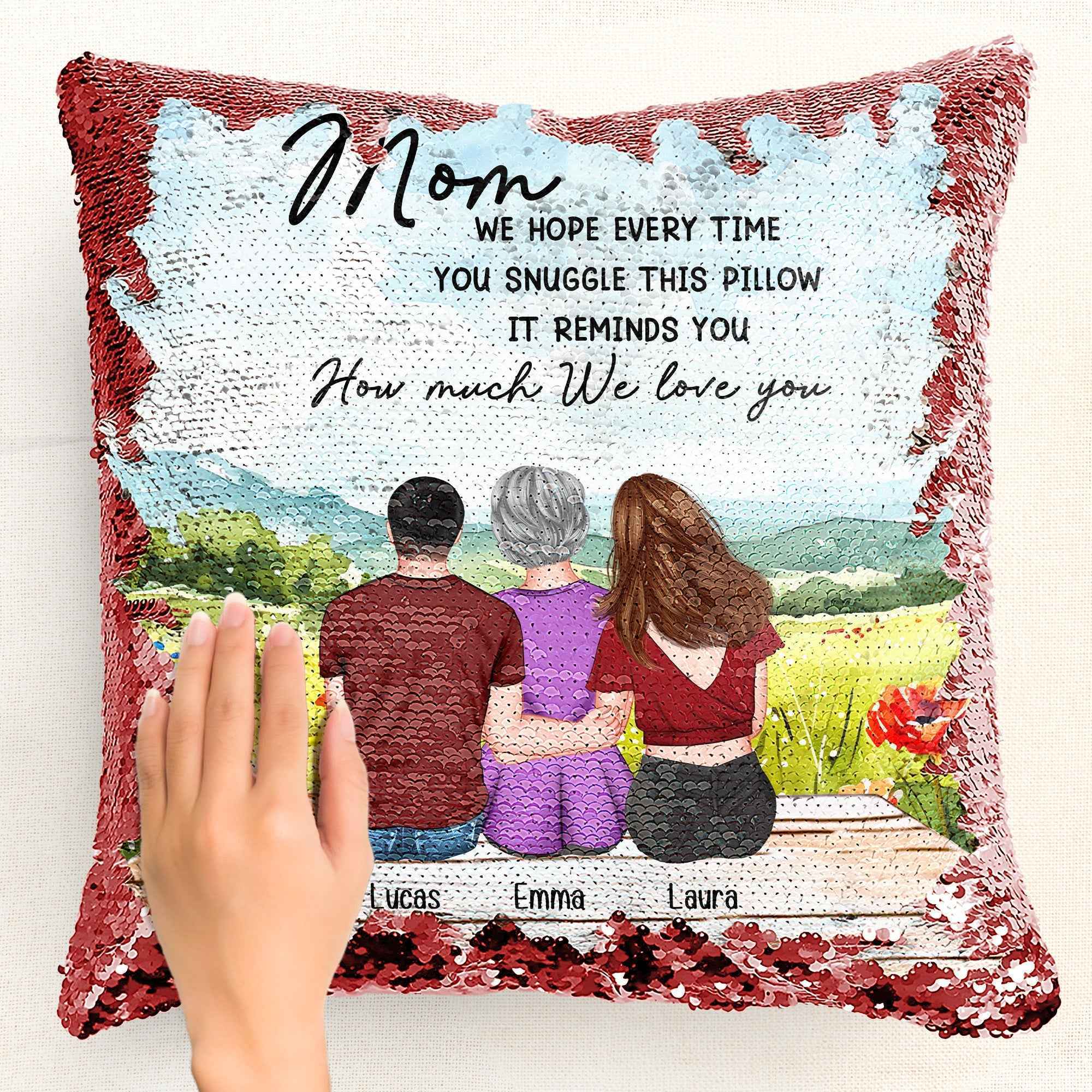 Custom Sequin Pillow for Mom - We Hope Every Time You Snuggle This Pillow