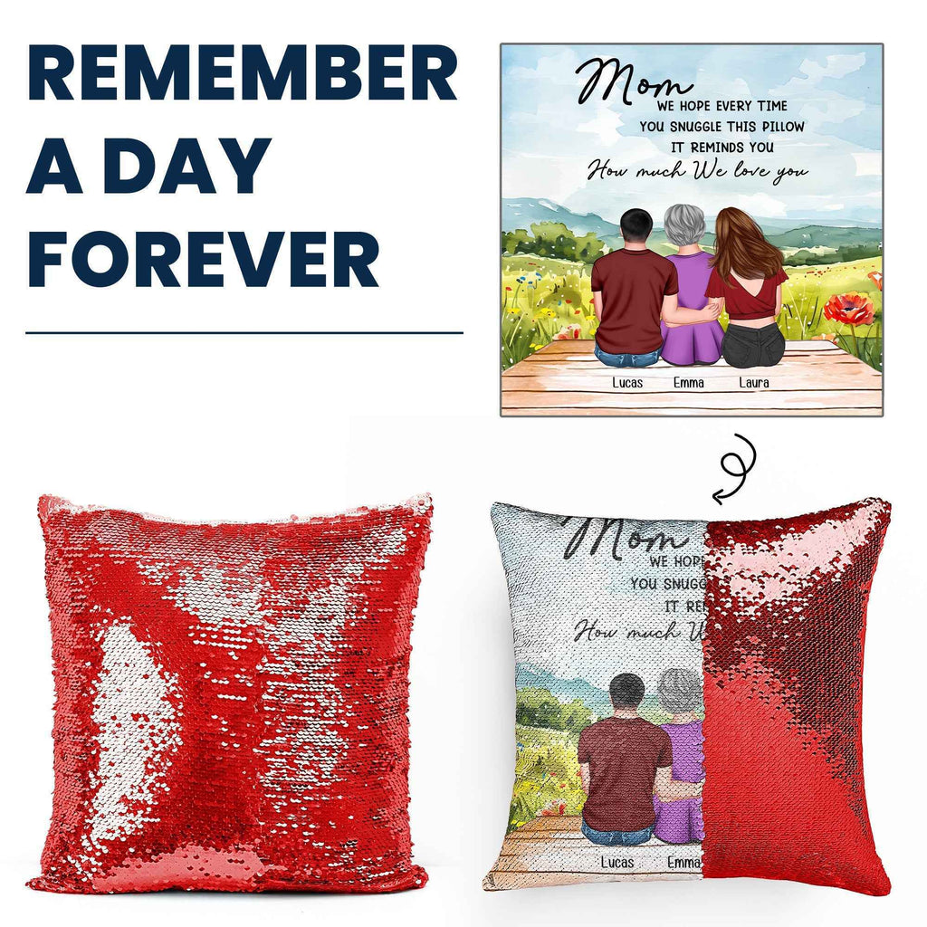 Custom Sequin Pillow for Mom - We Hope Every Time You Snuggle This Pillow