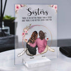 There Is No Better Sister Than You - Personalized Sister Plaque Acrylic Gift