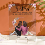 There Is No Better Sister Than You - Personalized Sister Plaque Acrylic Gift