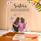 There Is No Better Sister Than You - Personalized Sister Plaque Acrylic Gift
