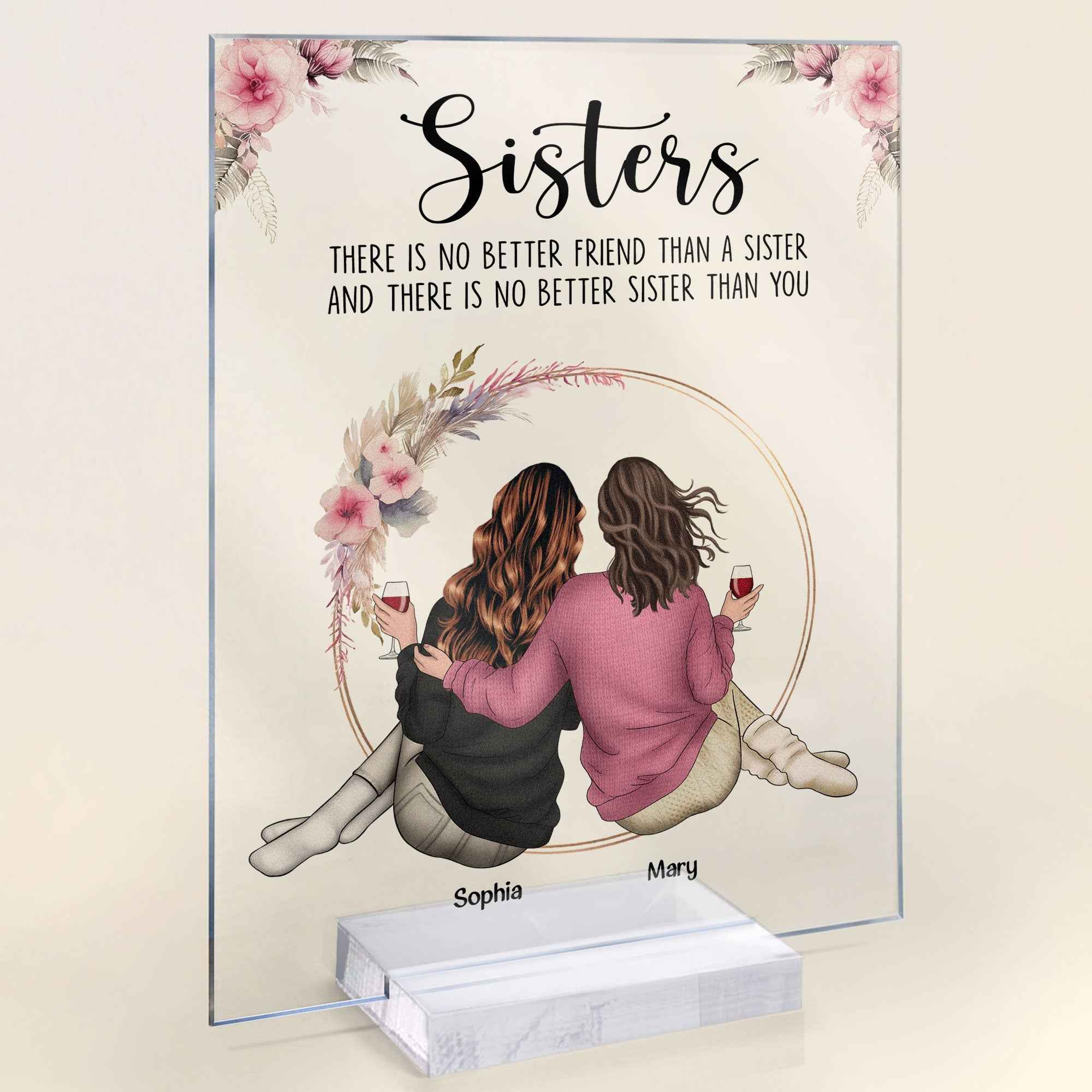 There Is No Better Sister Than You - Personalized Sister Plaque Acrylic Gift