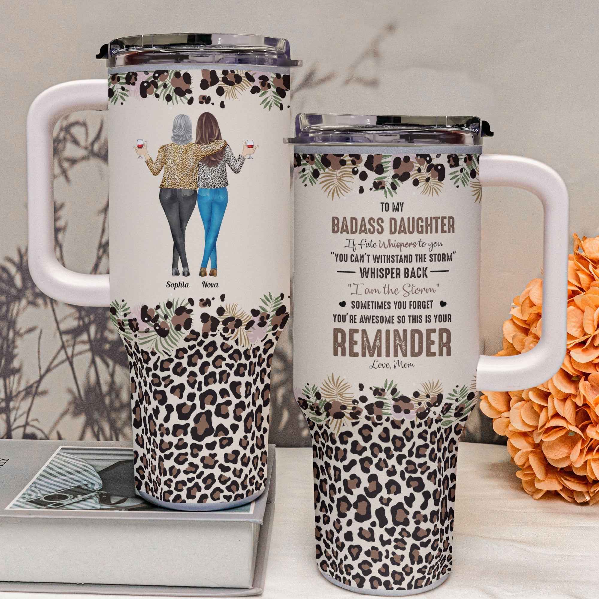 To My Daughter Whisper Back I Am The Storm Personalized Tumbler for Daughter 40oz with Straw